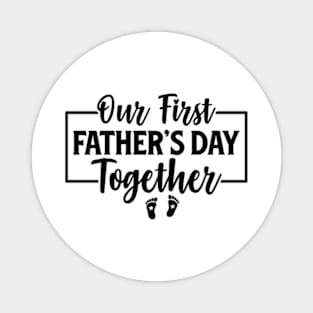 Funny Dad And Son Our First Fathers Day Together 2024 Baby Magnet